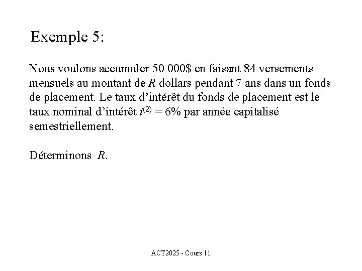 Exemple 5: Nous voulons accumuler 50 000$ en faisant 84 versements mensuels au montant