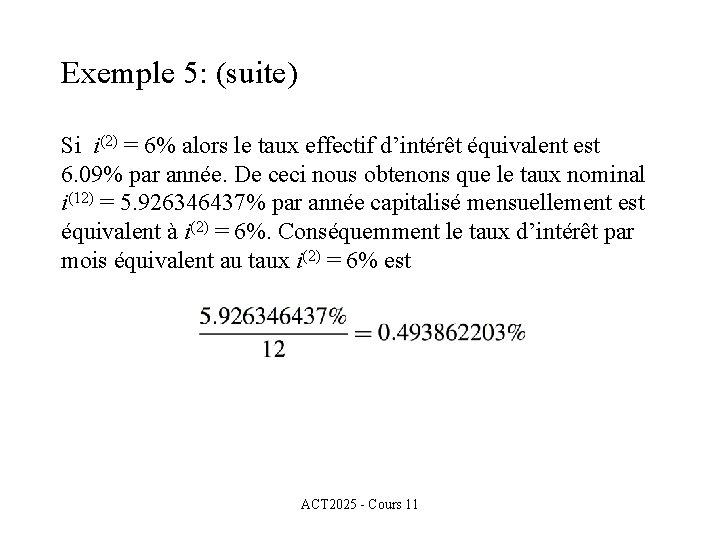 Exemple 5: (suite) Si i(2) = 6% alors le taux effectif d’intérêt équivalent est