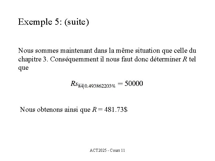 Exemple 5: (suite) Nous sommes maintenant dans la même situation que celle du chapitre