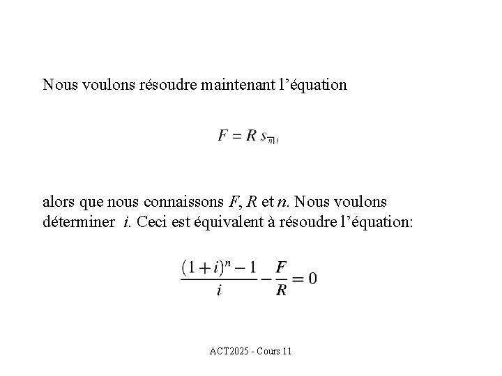 Nous voulons résoudre maintenant l’équation alors que nous connaissons F, R et n. Nous