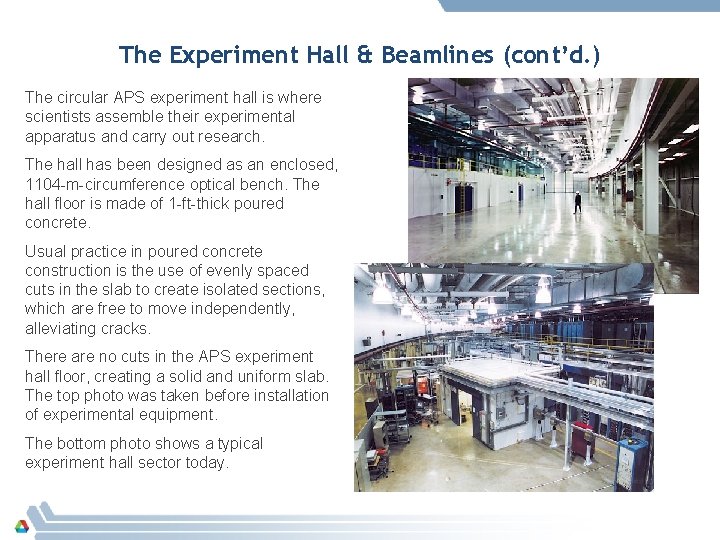 The Experiment Hall & Beamlines (cont’d. ) The circular APS experiment hall is where