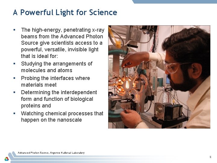 A Powerful Light for Science § § § The high-energy, penetrating x-ray beams from