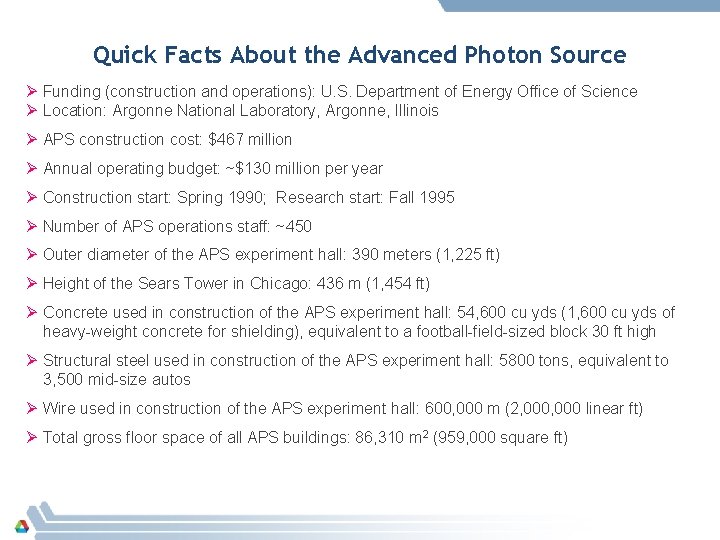 Quick Facts About the Advanced Photon Source Ø Funding (construction and operations): U. S.