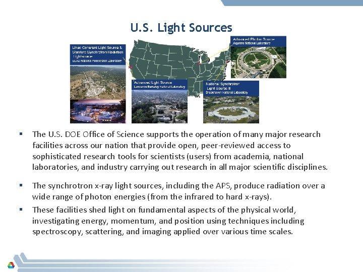 U. S. Light Sources § The U. S. DOE Office of Science supports the