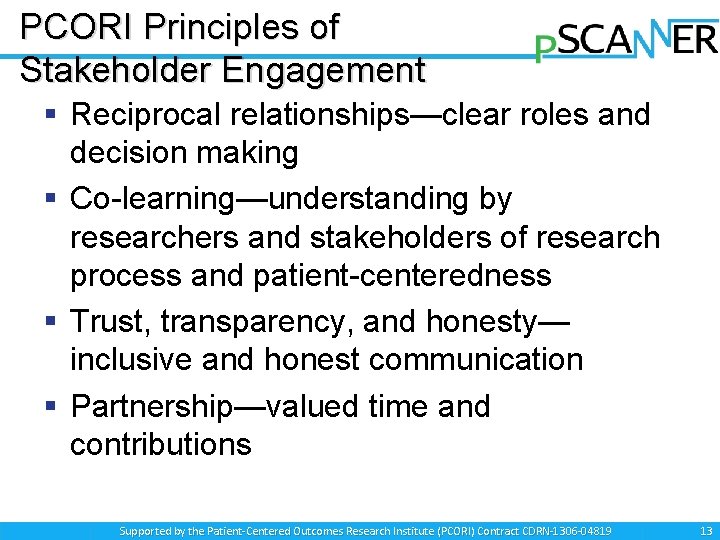 PCORI Principles of Stakeholder Engagement § Reciprocal relationships—clear roles and decision making § Co-learning—understanding