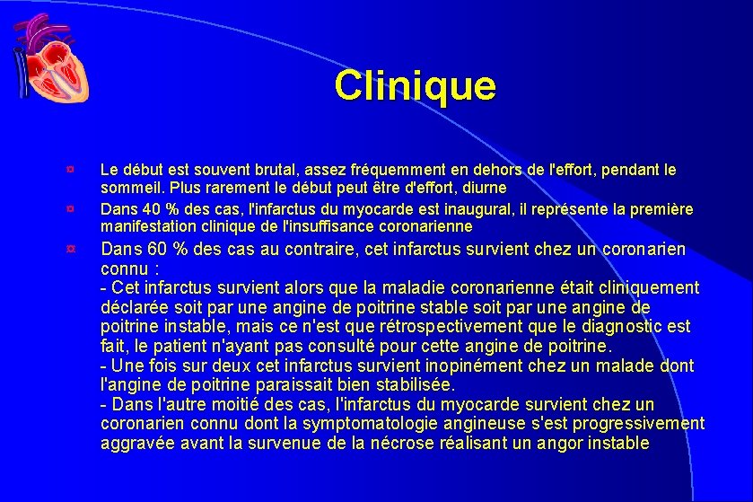 Clinique ¤ ¤ ¤ Le début est souvent brutal, assez fréquemment en dehors de Clinique ¤ ¤ ¤ Le début est souvent brutal, assez fréquemment en dehors de
