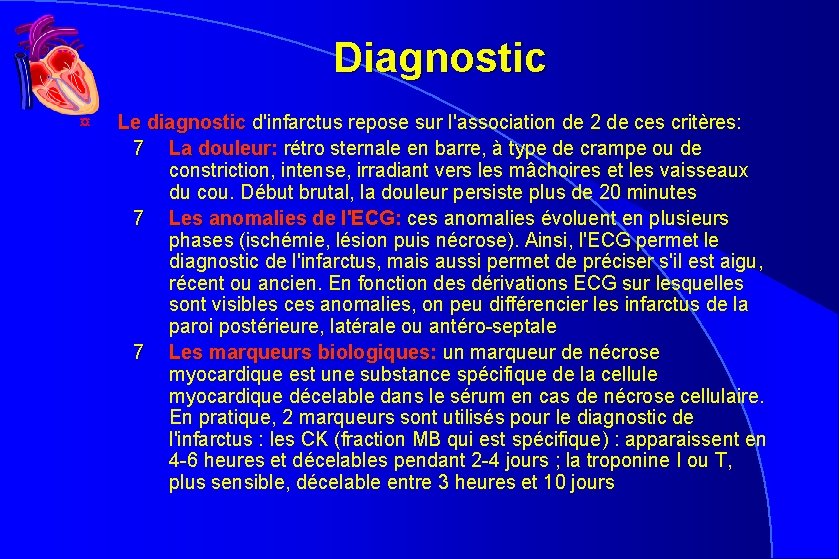 Diagnostic ¤ Le diagnostic d'infarctus repose sur l'association de 2 de ces critères: diagnostic Diagnostic ¤ Le diagnostic d'infarctus repose sur l'association de 2 de ces critères: diagnostic