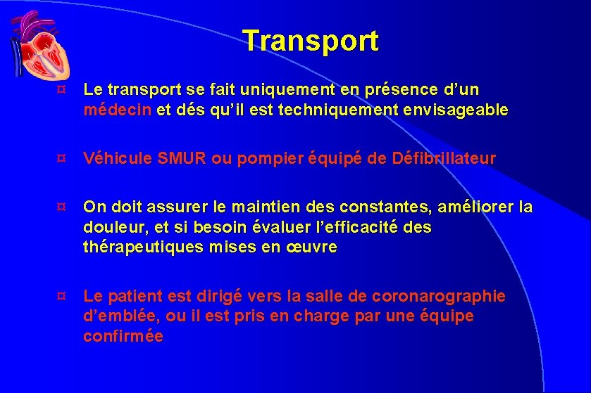 Transport ¤ Le transport se fait uniquement en présence d’un médecin et dés qu’il Transport ¤ Le transport se fait uniquement en présence d’un médecin et dés qu’il