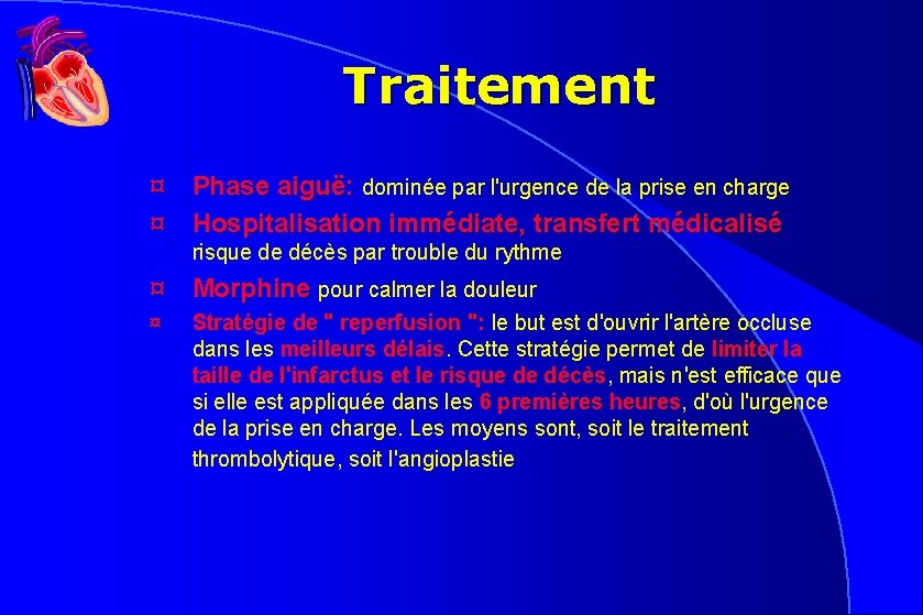 Traitement ¤ Phase aiguë: dominée par l'urgence de la prise en charge ¤ Hospitalisation Traitement ¤ Phase aiguë: dominée par l'urgence de la prise en charge ¤ Hospitalisation
