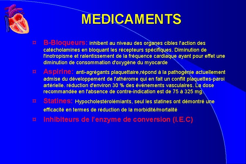 MEDICAMENTS ¤ B-Bloqueurs: inhibent au niveau des organes cibles l'action des catécholamines en bloquant MEDICAMENTS ¤ B-Bloqueurs: inhibent au niveau des organes cibles l'action des catécholamines en bloquant