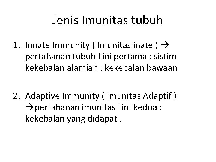 Jenis Imunitas tubuh 1. Innate Immunity ( Imunitas inate ) pertahanan tubuh Lini pertama