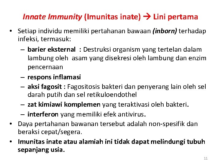 Innate Immunity (Imunitas inate) Lini pertama • Setiap individu memiliki pertahanan bawaan (inborn) terhadap