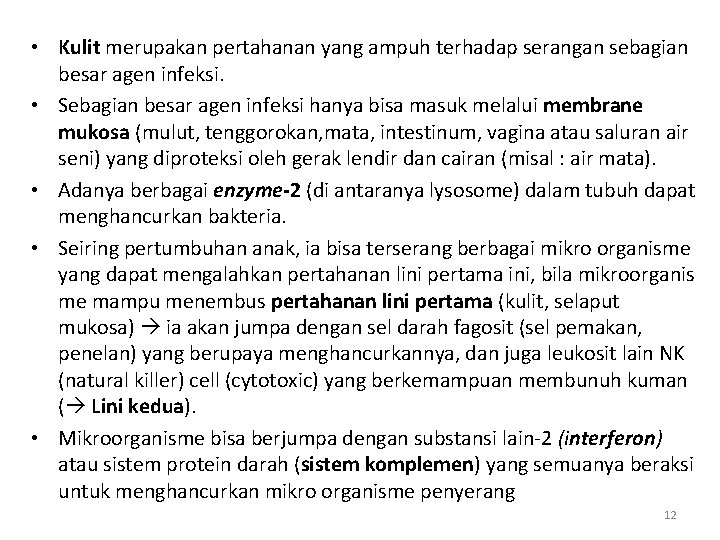  • Kulit merupakan pertahanan yang ampuh terhadap serangan sebagian besar agen infeksi. •