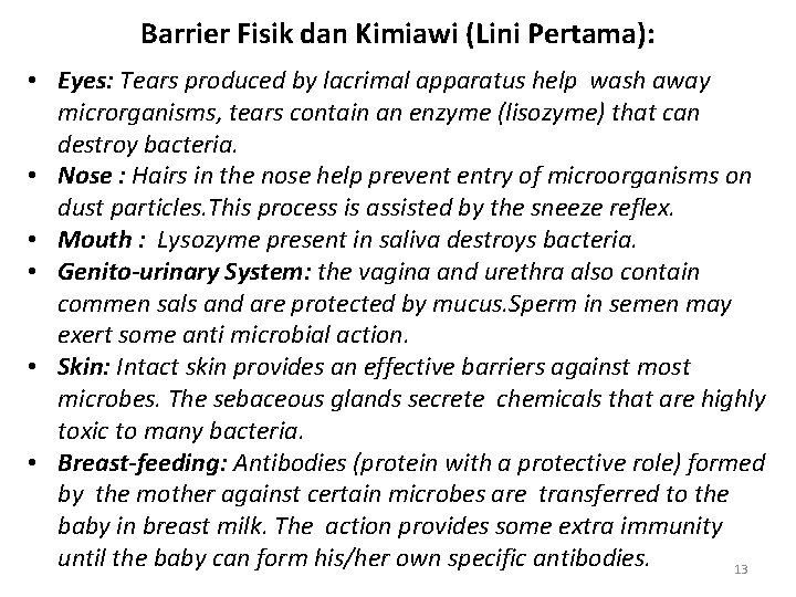 Barrier Fisik dan Kimiawi (Lini Pertama): • Eyes: Tears produced by lacrimal apparatus help
