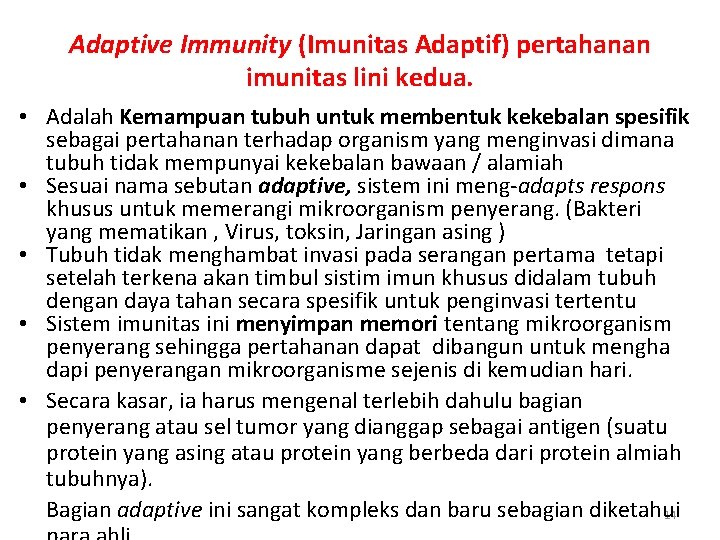 Adaptive Immunity (Imunitas Adaptif) pertahanan imunitas lini kedua. • Adalah Kemampuan tubuh untuk membentuk