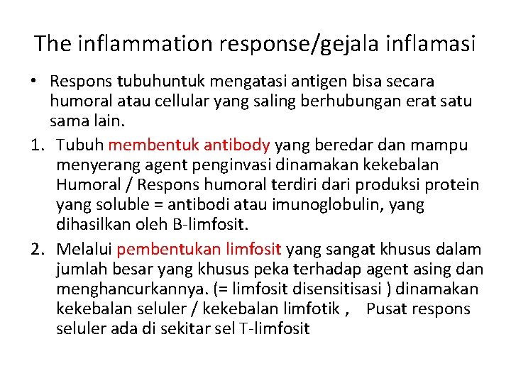 The inflammation response/gejala inflamasi • Respons tubuhuntuk mengatasi antigen bisa secara humoral atau cellular