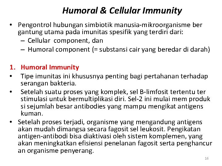 Humoral & Cellular Immunity • Pengontrol hubungan simbiotik manusia-mikroorganisme ber gantung utama pada imunitas