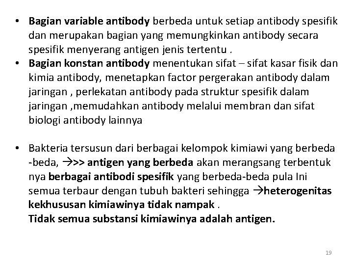  • Bagian variable antibody berbeda untuk setiap antibody spesifik dan merupakan bagian yang