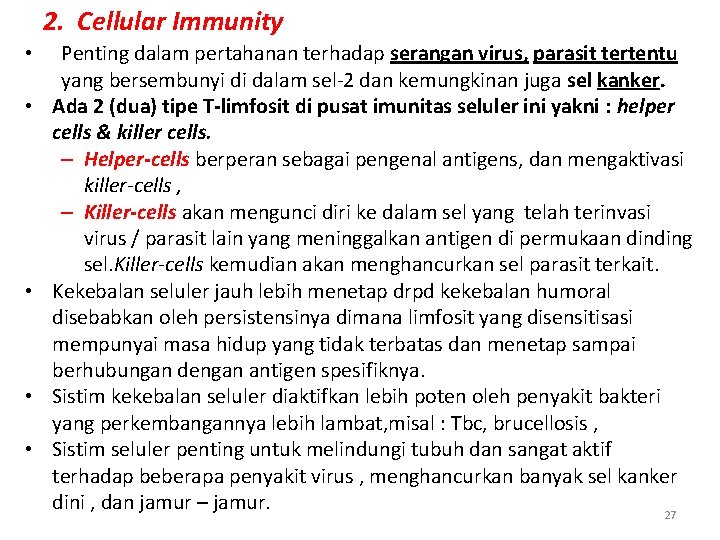 2. Cellular Immunity • • • Penting dalam pertahanan terhadap serangan virus, parasit tertentu