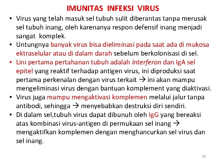 IMUNITAS INFEKSI VIRUS • Virus yang telah masuk sel tubuh sulit diberantas tanpa merusak