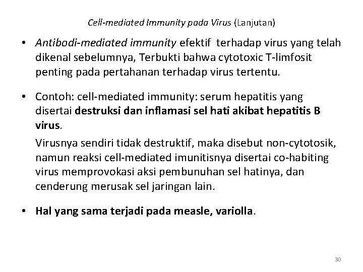 Cell-mediated Immunity pada Virus (Lanjutan) • Antibodi-mediated immunity efektif terhadap virus yang telah dikenal