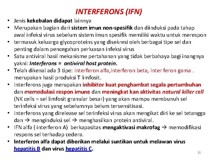INTERFERONS (IFN) • Jenis kekebalan didapat lainnya • Merupakan bagian dari sistem imun non-spesifik