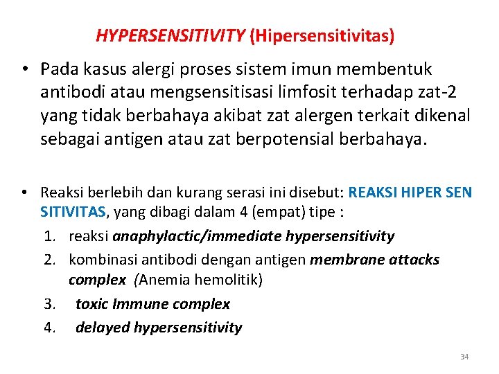 HYPERSENSITIVITY (Hipersensitivitas) • Pada kasus alergi proses sistem imun membentuk antibodi atau mengsensitisasi limfosit