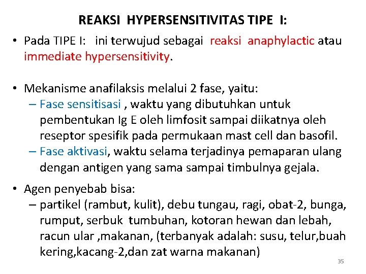 REAKSI HYPERSENSITIVITAS TIPE I: • Pada TIPE I: ini terwujud sebagai reaksi anaphylactic atau