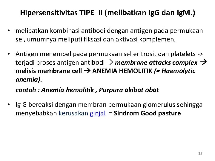 Hipersensitivitas TIPE II (melibatkan Ig. G dan Ig. M. ) • melibatkan kombinasi antibodi