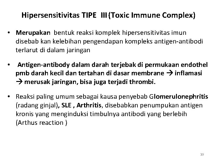 Hipersensitivitas TIPE III (Toxic Immune Complex) • Merupakan bentuk reaksi komplek hipersensitivitas imun disebab
