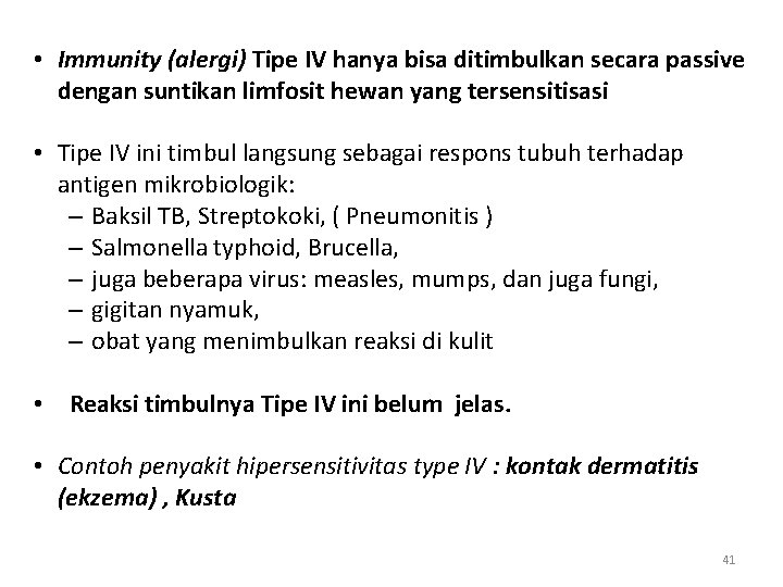  • Immunity (alergi) Tipe IV hanya bisa ditimbulkan secara passive dengan suntikan limfosit