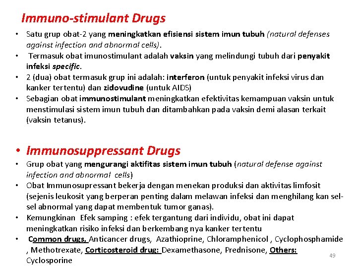 Immuno-stimulant Drugs • Satu grup obat-2 yang meningkatkan efisiensi sistem imun tubuh (natural defenses