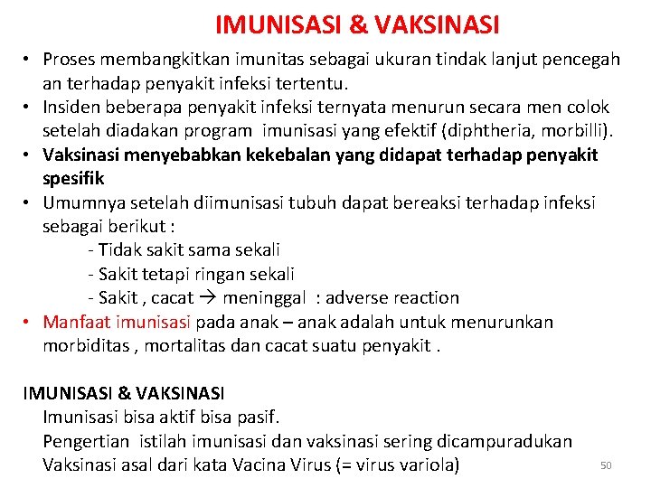 IMUNISASI & VAKSINASI • Proses membangkitkan imunitas sebagai ukuran tindak lanjut pencegah an terhadap