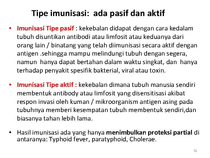 Tipe imunisasi: ada pasif dan aktif • Imunisasi Tipe pasif : kekebalan didapat dengan