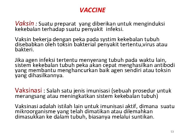 VACCINE Vaksin : Suatu preparat yang diberikan untuk menginduksi kekebalan terhadap suatu penyakit infeksi.