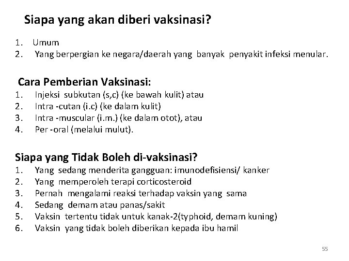 Siapa yang akan diberi vaksinasi? 1. Umum 2. Yang berpergian ke negara/daerah yang banyak