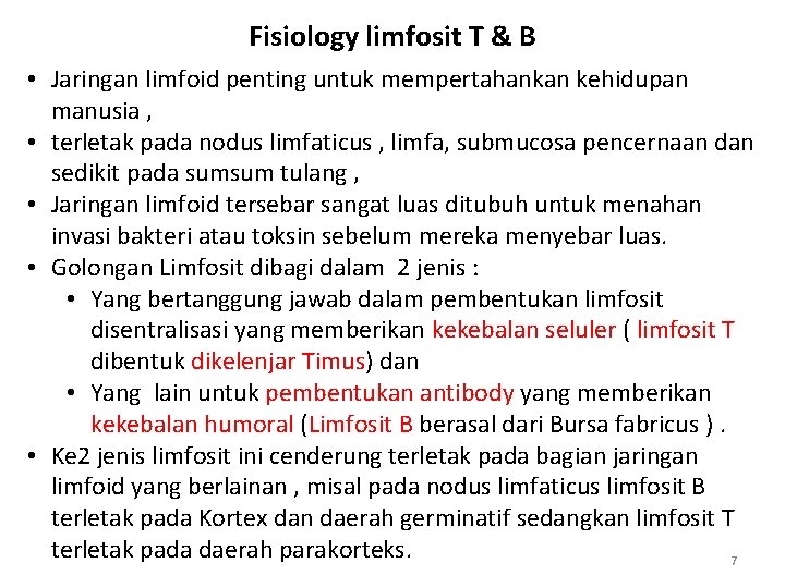 Fisiology limfosit T & B • Jaringan limfoid penting untuk mempertahankan kehidupan manusia ,