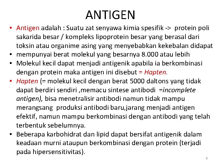 ANTIGEN • Antigen adalah : Suatu zat senyawa kimia spesifik -> protein poli sakarida