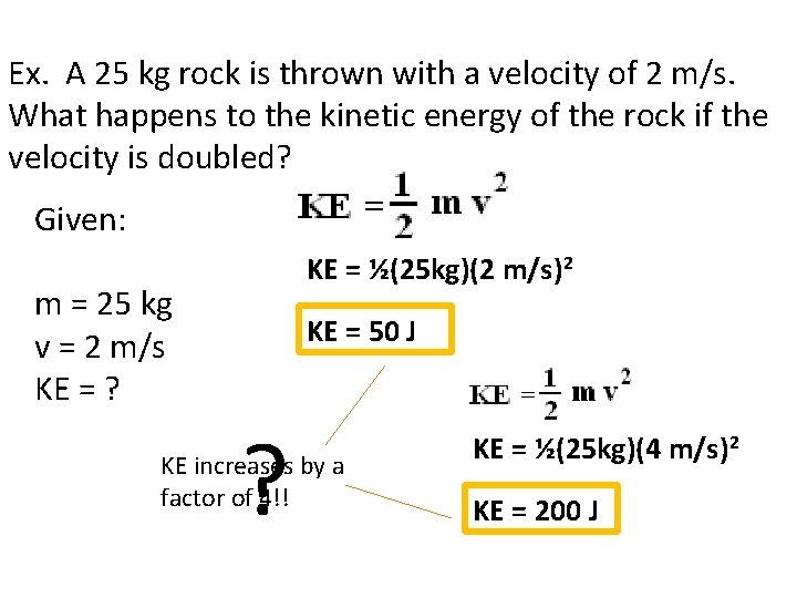 Ex. A 25 kg rock is thrown with a velocity of 2 m/s. What
