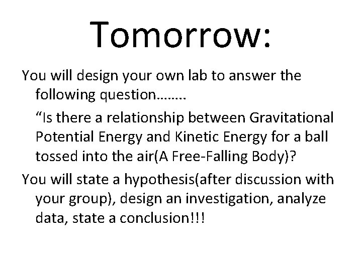 Tomorrow: You will design your own lab to answer the following question……. . “Is