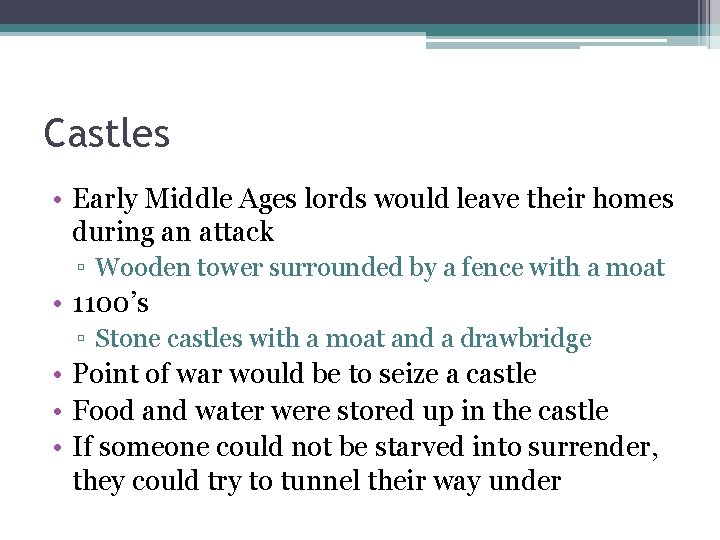 Castles • Early Middle Ages lords would leave their homes during an attack ▫ Castles • Early Middle Ages lords would leave their homes during an attack ▫