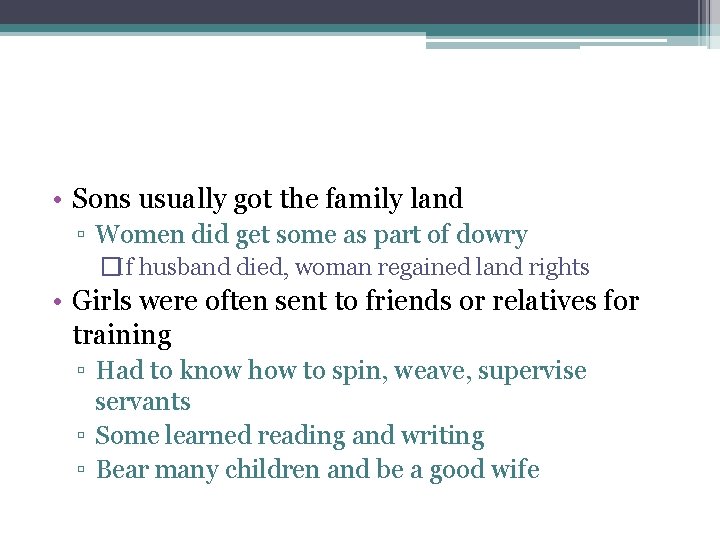• Sons usually got the family land ▫ Women did get some as • Sons usually got the family land ▫ Women did get some as
