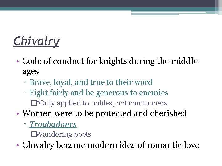 Chivalry • Code of conduct for knights during the middle ages ▫ Brave, loyal, Chivalry • Code of conduct for knights during the middle ages ▫ Brave, loyal,