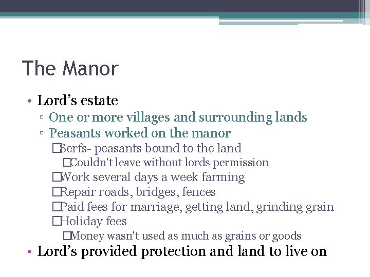 The Manor • Lord’s estate ▫ One or more villages and surrounding lands ▫ The Manor • Lord’s estate ▫ One or more villages and surrounding lands ▫