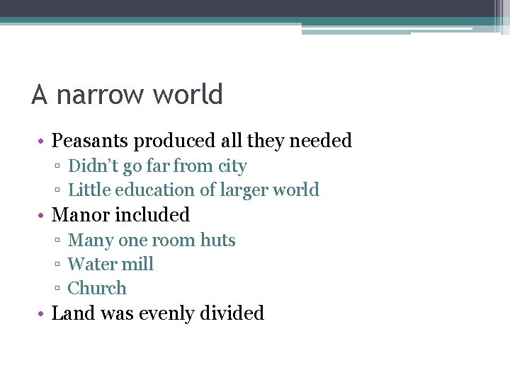 A narrow world • Peasants produced all they needed ▫ Didn’t go far from A narrow world • Peasants produced all they needed ▫ Didn’t go far from