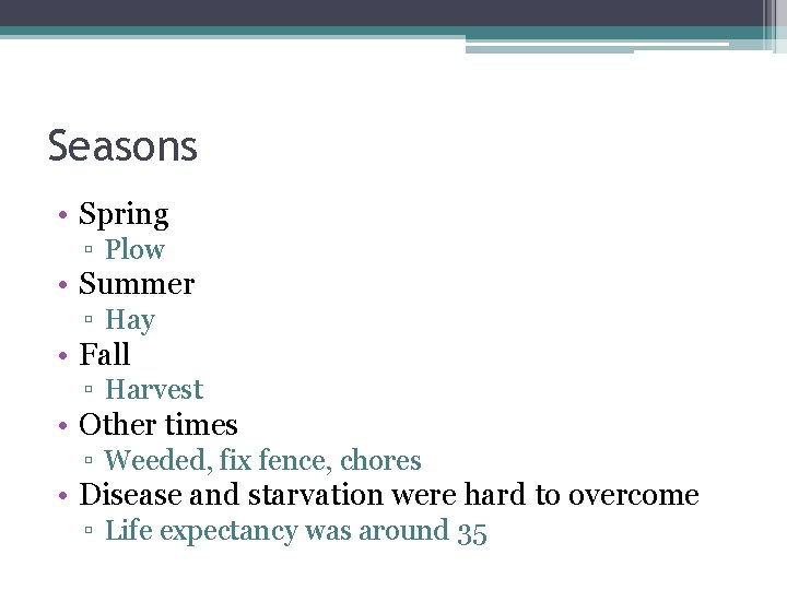 Seasons • Spring ▫ Plow • Summer ▫ Hay • Fall ▫ Harvest • Seasons • Spring ▫ Plow • Summer ▫ Hay • Fall ▫ Harvest •