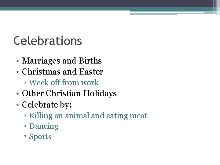 Celebrations • Marriages and Births • Christmas and Easter ▫ Week off from work Celebrations • Marriages and Births • Christmas and Easter ▫ Week off from work