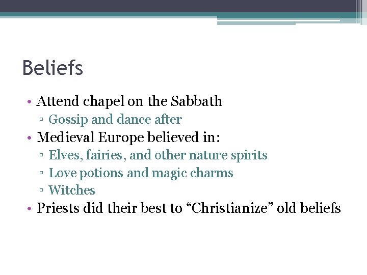 Beliefs • Attend chapel on the Sabbath ▫ Gossip and dance after • Medieval Beliefs • Attend chapel on the Sabbath ▫ Gossip and dance after • Medieval