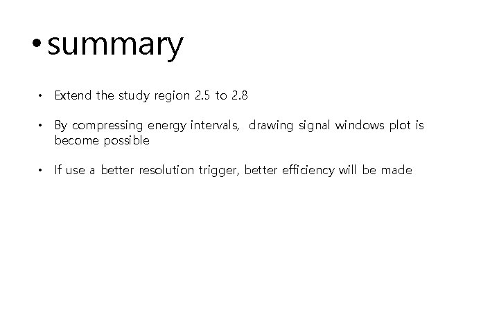  • summary • Extend the study region 2. 5 to 2. 8 •