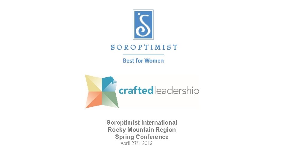 Soroptimist International Rocky Mountain Region Spring Conference April 27 th, 2019 